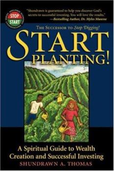 Paperback Start Planting!: A Spiritual Guide to Wealth Creation and Successful Investing Book