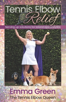 Paperback Tennis Elbow Relief: Serving up solutions for lateral epicondylitis Book