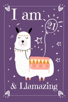 I am 21 And Llamazing: Cute Llama 21st Birthday Notebook Journal for 21yrs Old Girls and Boys - 6x9 Inch 110 Pages Wide Ruled Composition Notebook for 21 Years Old Girls on 21th Bday for Drawing, Sket