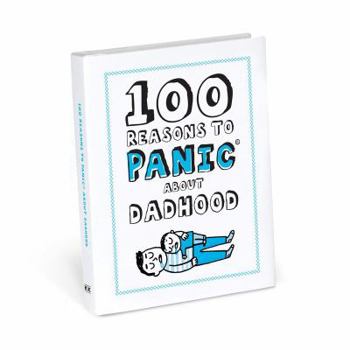 Hardcover Knock Knock 100 Reasons to Panic about Dadhood Book
