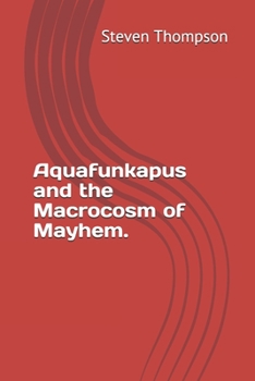 Paperback Aquafunkapus and the Macrocosm of Mayhem. Book