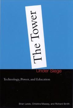 Hardcover The Tower Under Siege: Technology, Power, and Education Book