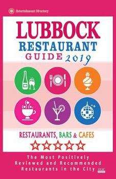 Paperback Lubbock Restaurant Guide 2019: Best Rated Restaurants in Lubbock, Texas - Restaurants, Bars and Cafes recommended for Visitors, 2019 Book