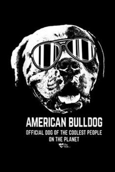 Paperback American Bulldog Official Dog of the Coolest people on the planet: American Bulldog Official Dog of the Coolest Lovers Journal/Notebook Blank Lined Ru Book
