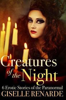 Paperback Creatures of the Night: 6 Erotic Stories of the Paranormal Book