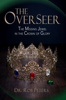 Hardcover The Overseer: The Missing Jewel in the Crown of Glory Book