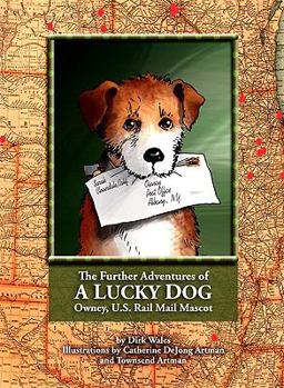 Hardcover The Further Adventures of a Lucky Dog: Owney, U.S. Rail Mail Mascot Book