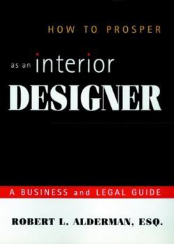 Hardcover How to Prosper as an Interior Designer: A Business and Legal Guide Book