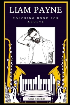 Liam Payne Coloring Book for Adults: Motivational Anti-Stress Relief Illustrations (Liam Payne Books)