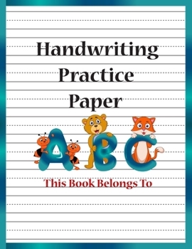 Paperback Handwriting Practice Paper: Blank Sheets for Writing Practice Preschool, Pre-K, Kindergarten, Grade School Handwriting Practice Notebook (8 1/2 x Book