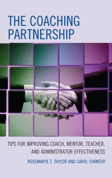 Paperback The Coaching Partnership: Tips for Improving Coach, Mentor, Teacher, and Administrator Effectiveness Book