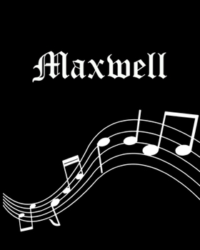 Maxwell: Sheet Music Note Manuscript Notebook Paper | Personalized Custom First Name Cover | Musician Composer Instrument Composition Book | 12 Staves ... | Create, Compose & Write Creative Songs