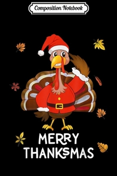 Paperback Composition Notebook: Merry Thanksmas Thanksgiving Turkey Merry Christmas Gifts Journal/Notebook Blank Lined Ruled 6x9 100 Pages Book