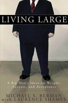 Hardcover Living Large: A Big Man's Ideas on Weight, Success, and Acceptance Book