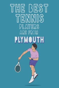 Paperback The Best Tennis Players are from Plymouth journal: 6*9 Lined Diary Notebook, Journal or Planner and Gift with 120 pages Book