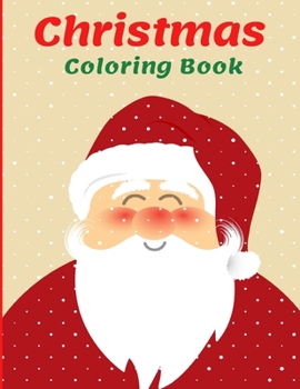 Christmas Coloring Book.: 100 Christmas Coloring Books / Pages for Kids, girls , boy, Preschool, Children. Christmas Gift Idea For Toddler ages 4-8.