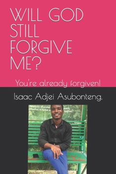 Paperback Will God Still Forgive Me?: You're already forgiven! Book
