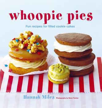 Hardcover Whoopie Pies: Fun Recipes for Filled Cookie Cakes Book