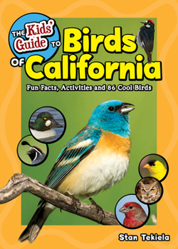 Paperback The Kids' Guide to Birds of California: Fun Facts, Activities and 86 Cool Birds Book