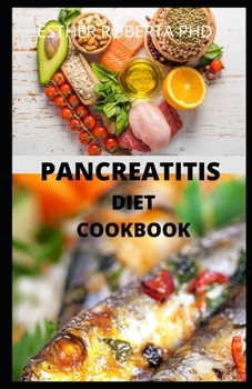 Paperback Pancreatitis Diet Cookbook: Prefect Guide for Pancreatitis and It Recipe for Good and Healthy Meal Book