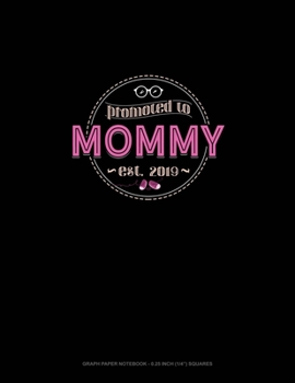 Promoted To Mommy Est. 2019: Graph Paper Notebook - 0.25 Inch (1/4") Squares