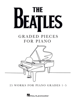 Paperback The Beatles: Graded Pieces for Piano: 25 Works for Piano Grades 1-5 Book