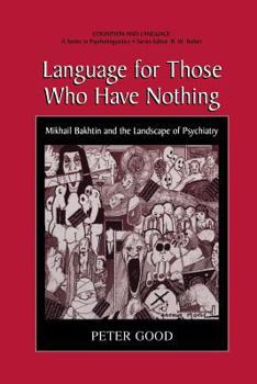 Paperback Language for Those Who Have Nothing: Mikhail Bakhtin and the Landscape of Psychiatry Book