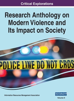Hardcover Research Anthology on Modern Violence and Its Impact on Society, VOL 2 Book
