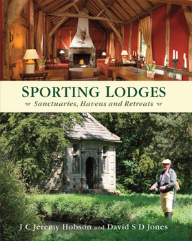 Hardcover Sporting Lodges: Sanctuaries, Havens and Retreats Book
