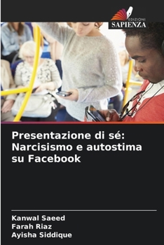 Paperback Presentazione di sé: Narcisismo e autostima su Facebook [Italian] Book
