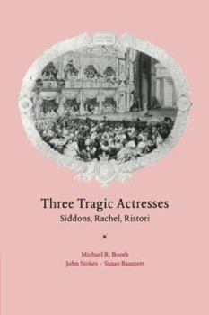 Paperback Three Tragic Actresses: Siddons, Rachel, Ristori Book