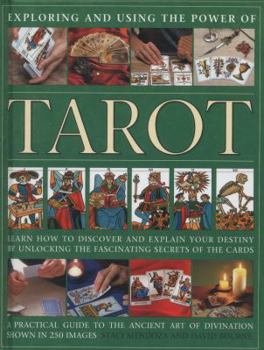 Hardcover Exploring and Using the Power of Tarot: Learn How to Discover and Explain Your Destiny by Unlocking the Fascinating Secrets of the Cards Book