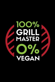Paperback 100% Grill Master 0% Vegan: A5 Notizbuch f?r einen Koch und Fleischfresser mit Humor Book