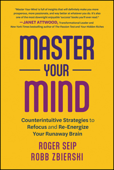 Paperback Master Your Mind: Counterintuitive Strategies to Refocus and Re-Energize Your Runaway Brain Book