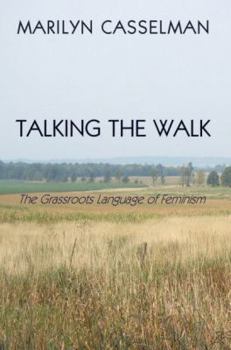 Paperback Talking the Walk, the Grassroots Language of Feminism Book