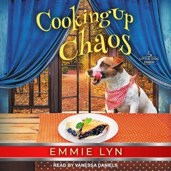 Cooking Up Chaos - Book #4 of the Little Dog Diner