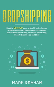 Paperback Dropshipping: Road to $10,000 per month of Passive Income Doesn't Have to be Difficult! Learn more about Social Media Advertising, F Book