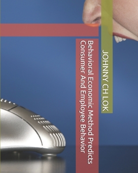 Paperback Behavioral Economic Method Predicts Consumer And Employee Behavior Book