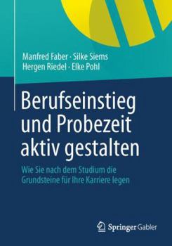 Paperback Berufseinstieg Und Probezeit Aktiv Gestalten: Wie Sie Nach Dem Studium Die Grundsteine Für Ihre Karriere Legen [German] Book