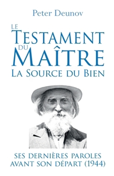Paperback Le Testament du Maître: la Source du Bien: Ses dernières paroles avant son départ (1944) [French] Book