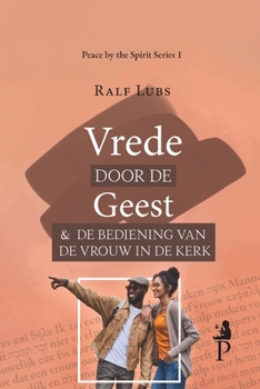 Vrede door de Geest en de bediening van de vrouw in de kerk (Dutch Edition)