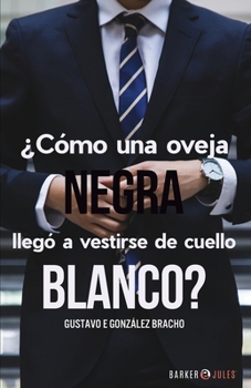 Paperback ¿Cómo una oveja negra llegó a vestirse de cuello blanco? (Spanish Edition) [Spanish] Book