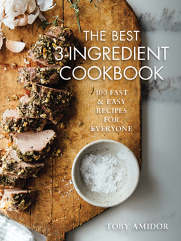 Paperback The Best 3-Ingredient Cookbook: 100 Fast and Easy Recipes for Everyone Book