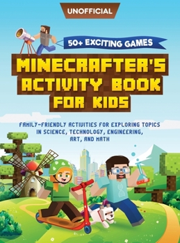 Hardcover Minecraft Activity Book: 50+ Exciting Games: Minecrafter's Activity Book for Kids: Family-Friendly Activities for Exploring Topics in Science, Book