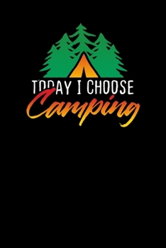 Today I Choose Camping: College Ruled Line Journal, Back To School, Perfect For Students, Kids, Teens, Happy Campers, Organize Your Day