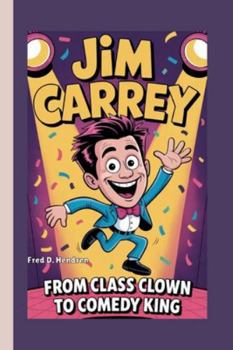 Paperback Jim Carrey: From Class Clown to Comedy King Book