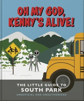 Hardcover Oh My God, Kenny's Alive!: The Little Guide to South Park Book