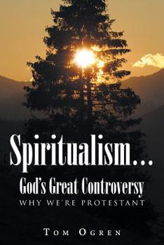 Paperback Spiritualism... God's Great Controversy: Why We're Protestant Book