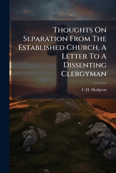 Paperback Thoughts On Separation From The Established Church, A Letter To A Dissenting Clergyman Book