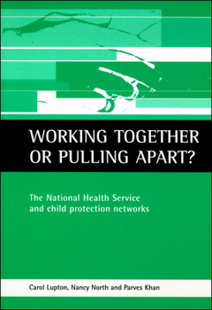 Paperback Working Together or Pulling Apart?: The National Health Service and Child Protection Networks Book